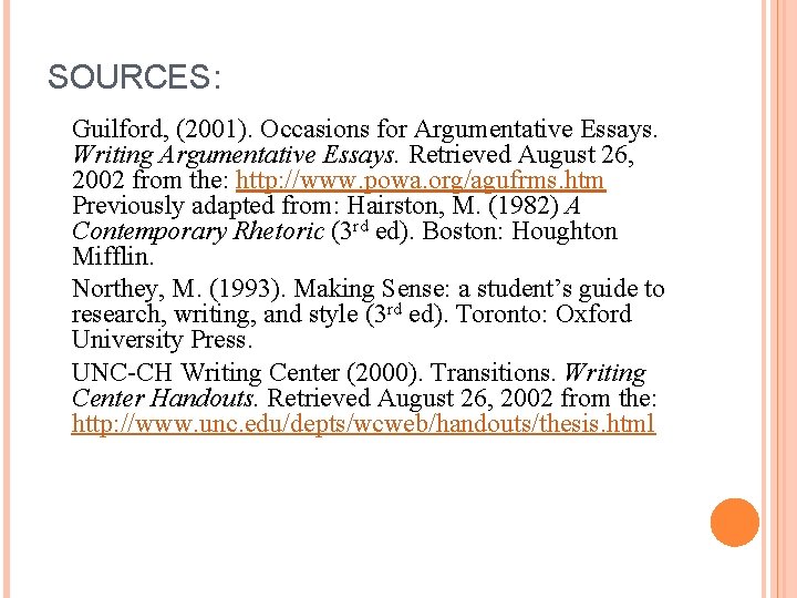 SOURCES: Guilford, (2001). Occasions for Argumentative Essays. Writing Argumentative Essays. Retrieved August 26, 2002