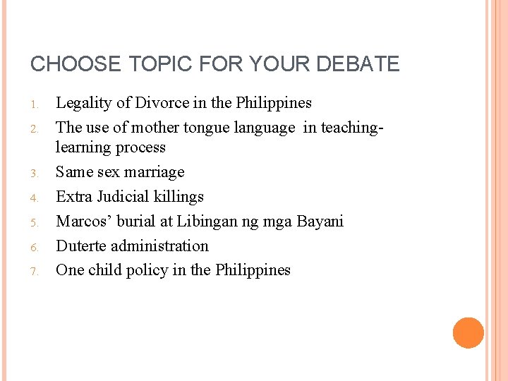 CHOOSE TOPIC FOR YOUR DEBATE 1. 2. 3. 4. 5. 6. 7. Legality of