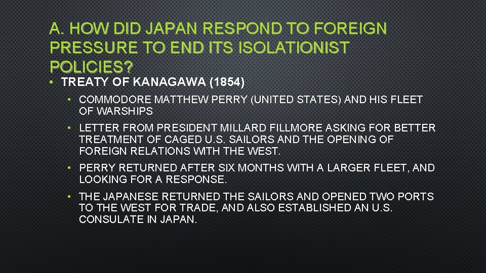 A. HOW DID JAPAN RESPOND TO FOREIGN PRESSURE TO END ITS ISOLATIONIST POLICIES? •
