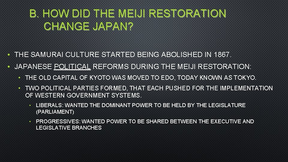 B. HOW DID THE MEIJI RESTORATION CHANGE JAPAN? • THE SAMURAI CULTURE STARTED BEING