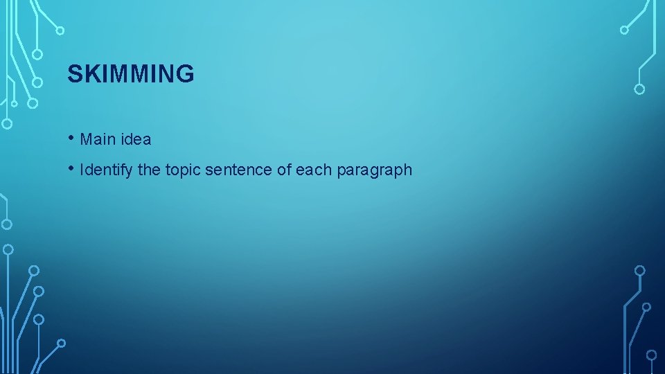 SKIMMING • Main idea • Identify the topic sentence of each paragraph 