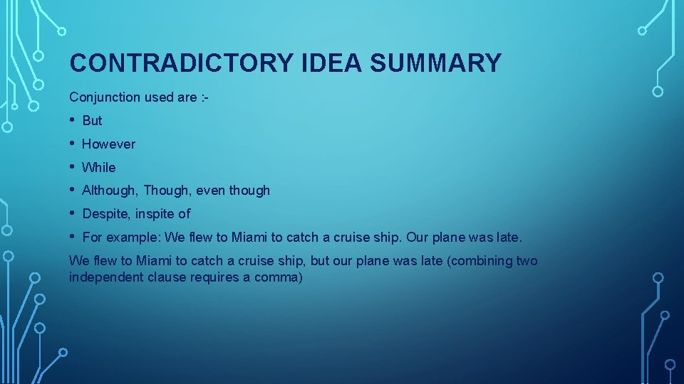 CONTRADICTORY IDEA SUMMARY Conjunction used are : - • • • But However While