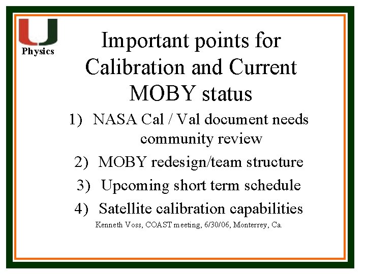 Physics Important points for Calibration and Current MOBY status 1) NASA Cal / Val