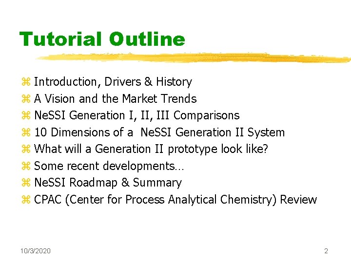 Tutorial Outline z Introduction, Drivers & History z A Vision and the Market Trends