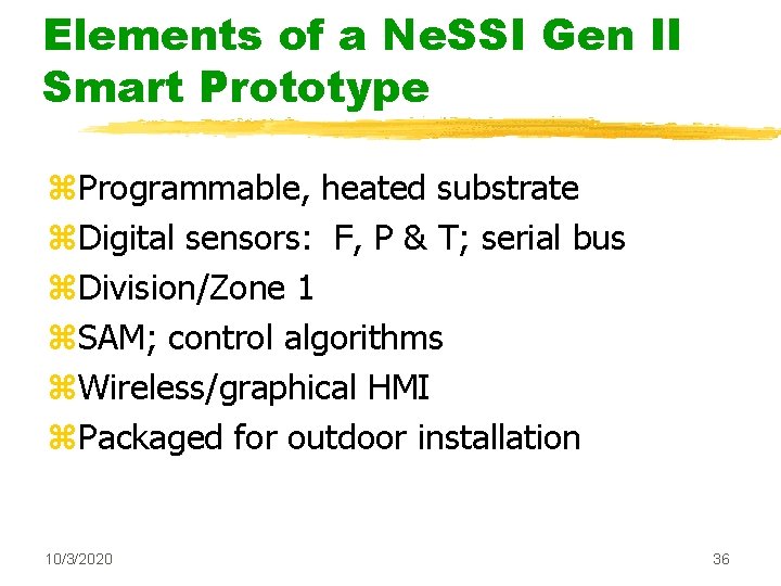 Elements of a Ne. SSI Gen II Smart Prototype z. Programmable, heated substrate z.