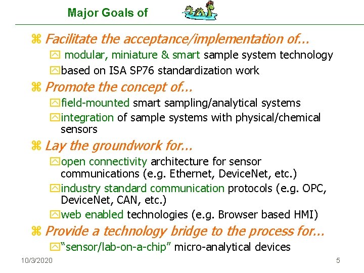 Major Goals of z Facilitate the acceptance/implementation of. . . y modular, miniature &