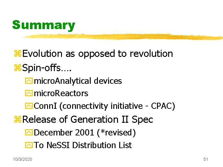 Summary z. Evolution as opposed to revolution z. Spin-offs…. ymicro. Analytical devices ymicro. Reactors