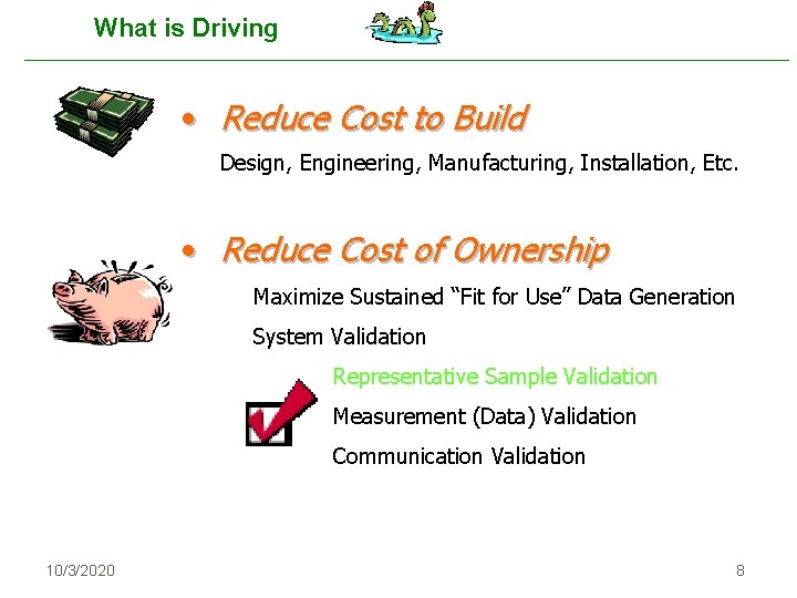 What is Driving • Reduce Cost to Build Design, Engineering, Manufacturing, Installation, Etc. •