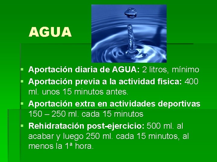 AGUA § Aportación diaria de AGUA: 2 litros, mínimo § Aportación previa a la