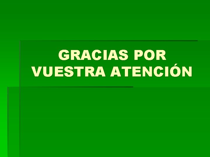 GRACIAS POR VUESTRA ATENCIÓN 