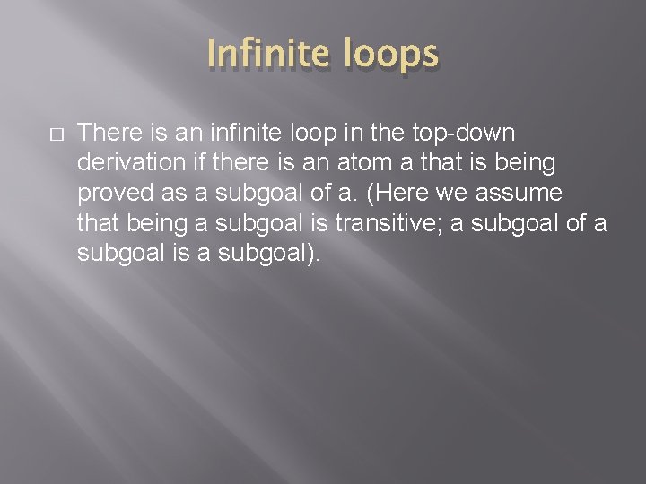 Infinite loops � There is an infinite loop in the top-down derivation if there