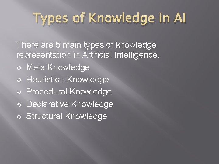 Types of Knowledge in AI There are 5 main types of knowledge representation in