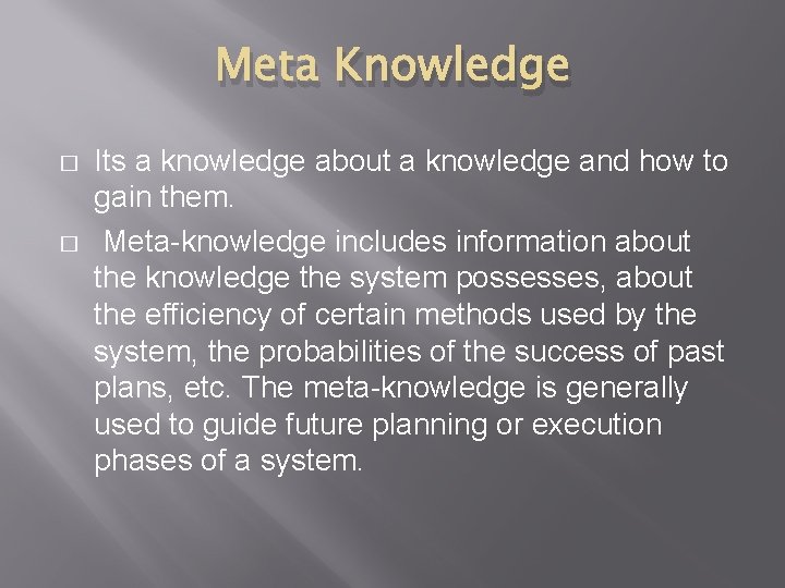 Meta Knowledge � � Its a knowledge about a knowledge and how to gain