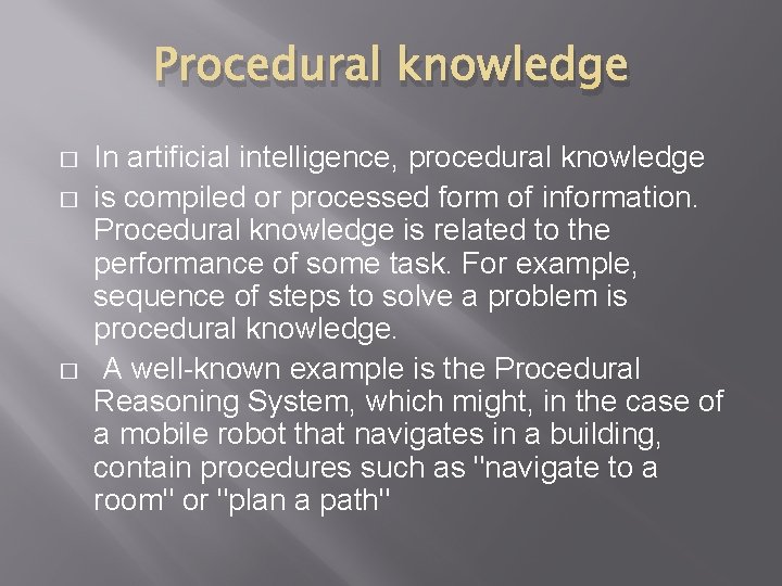 Procedural knowledge � � � In artificial intelligence, procedural knowledge is compiled or processed