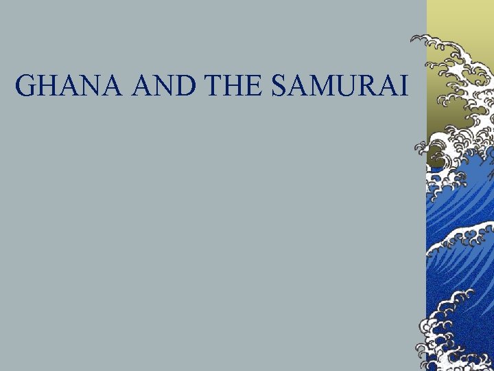 GHANA AND THE SAMURAI 