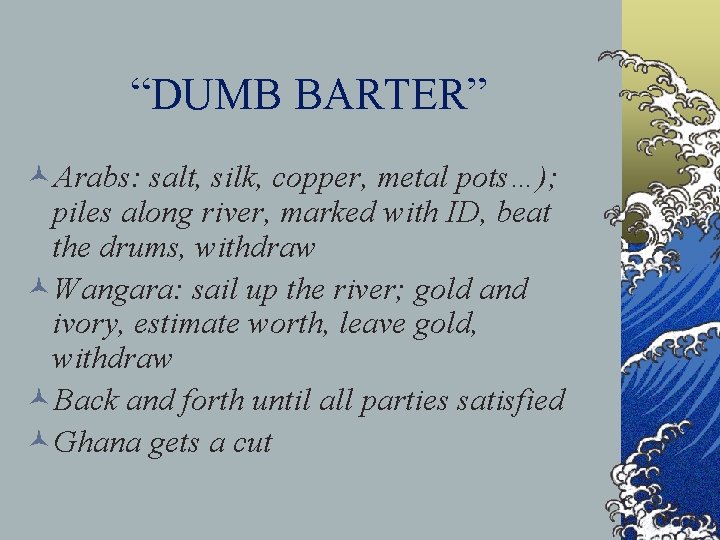 “DUMB BARTER” ©Arabs: salt, silk, copper, metal pots…); piles along river, marked with ID,