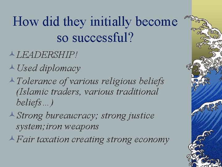 How did they initially become so successful? ©LEADERSHIP! ©Used diplomacy ©Tolerance of various religious