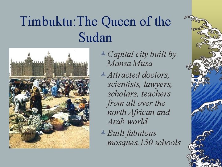 Timbuktu: The Queen of the Sudan © Capital city built by Mansa Musa ©
