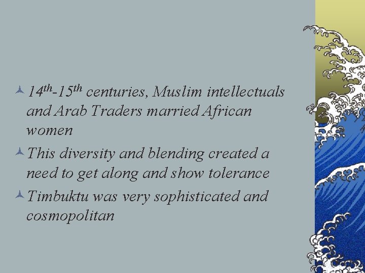 © 14 th-15 th centuries, Muslim intellectuals and Arab Traders married African women ©This