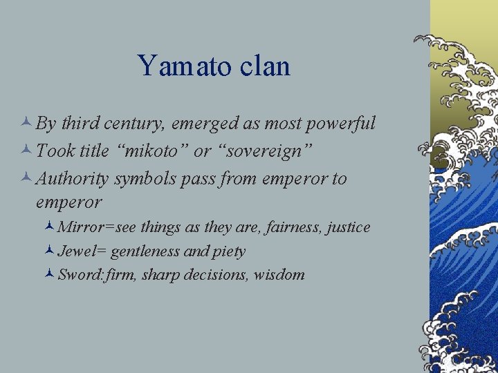 Yamato clan © By third century, emerged as most powerful © Took title “mikoto”