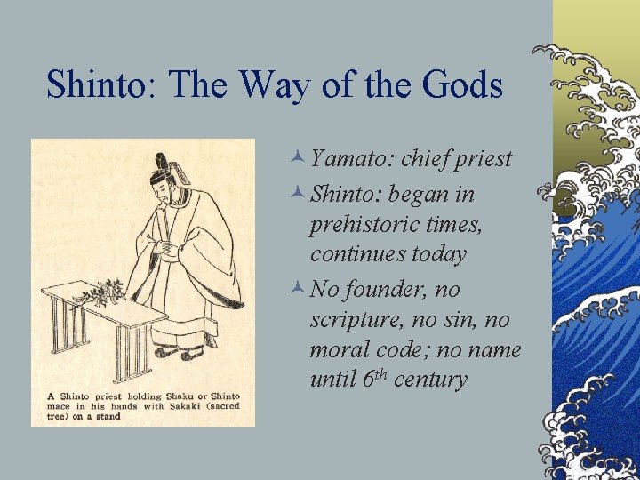 Shinto: The Way of the Gods © Yamato: chief priest © Shinto: began in
