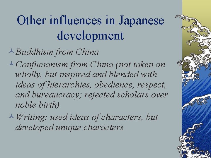 Other influences in Japanese development ©Buddhism from China ©Confucianism from China (not taken on
