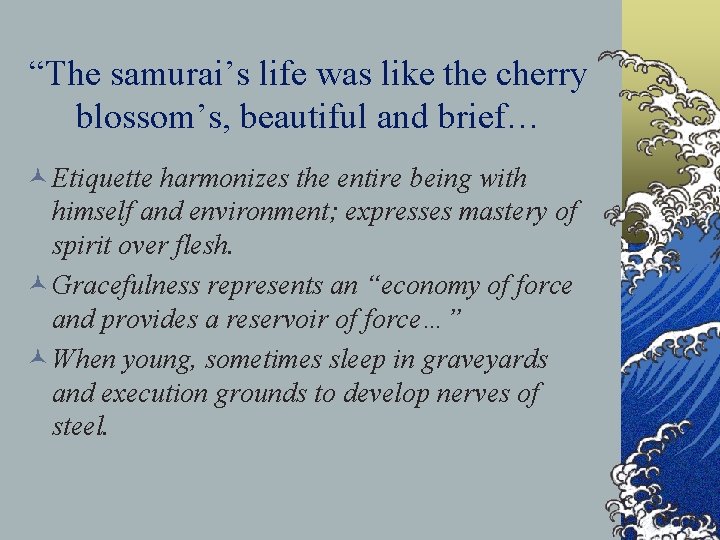 “The samurai’s life was like the cherry blossom’s, beautiful and brief… © Etiquette harmonizes