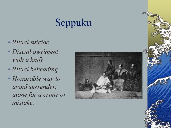 Seppuku © Ritual suicide © Disembowelment with a knife © Ritual beheading © Honorable