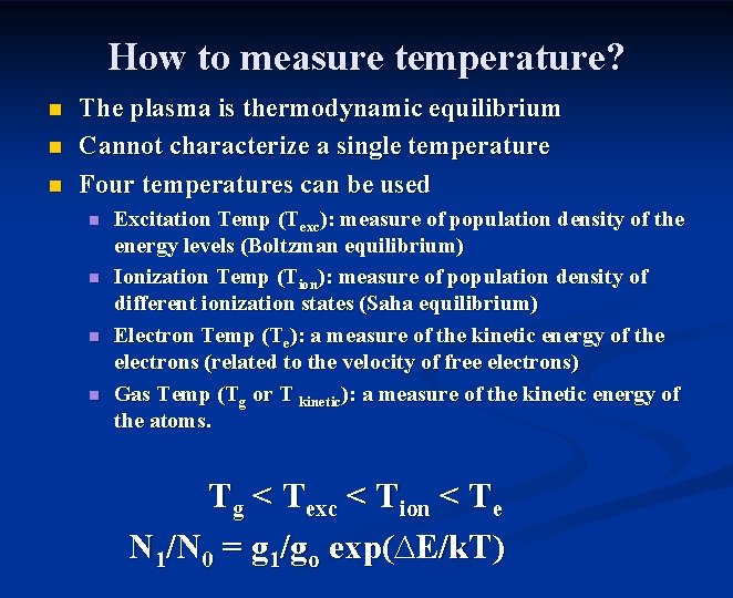 How to measure temperature? n n n The plasma is thermodynamic equilibrium Cannot characterize
