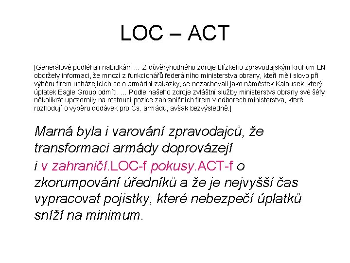 LOC – ACT [Generálové podléhali nabídkám … Z důvěryhodného zdroje blízkého zpravodajským kruhům LN