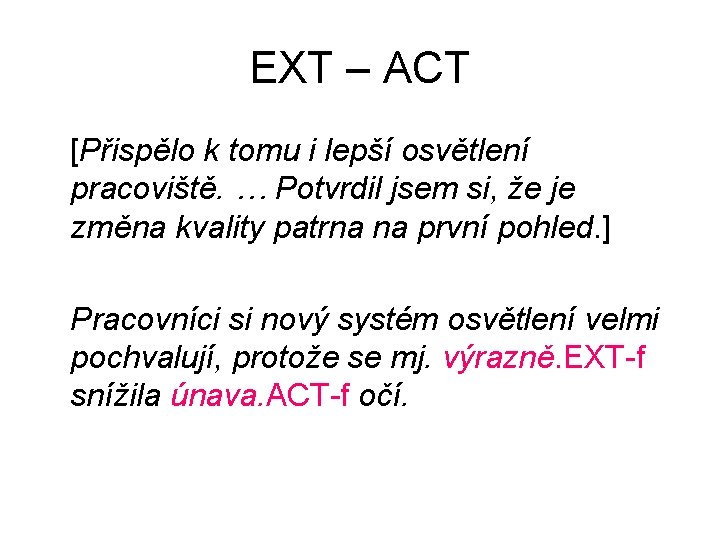 EXT – ACT [Přispělo k tomu i lepší osvětlení pracoviště. … Potvrdil jsem si,