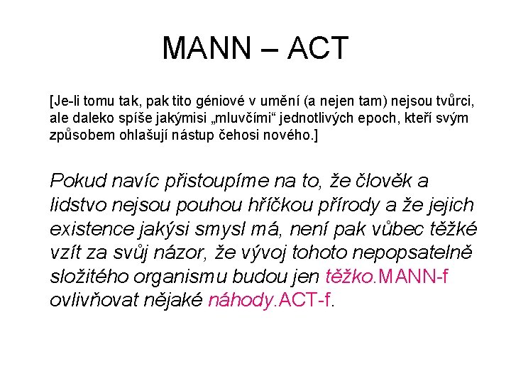 MANN – ACT [Je-li tomu tak, pak tito géniové v umění (a nejen tam)