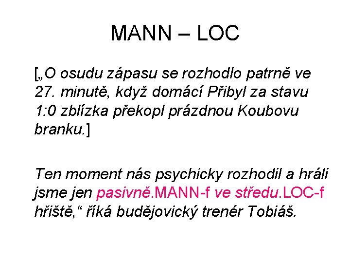 MANN – LOC [„O osudu zápasu se rozhodlo patrně ve 27. minutě, když domácí