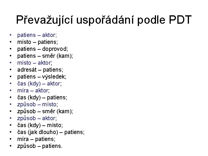 Převažující uspořádání podle PDT • • • • • patiens – aktor; místo –