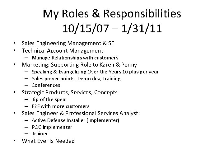 My Roles & Responsibilities 10/15/07 – 1/31/11 • Sales Engineering Management & SE •