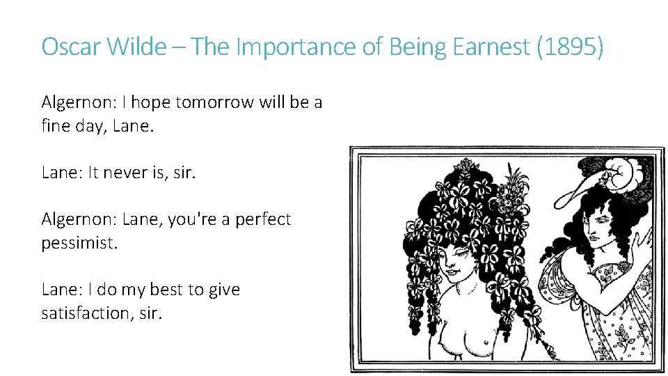 Oscar Wilde – The Importance of Being Earnest (1895) Algernon: I hope tomorrow will