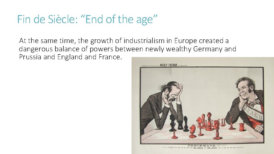 Fin de Siècle: “End of the age” At the same time, the growth of