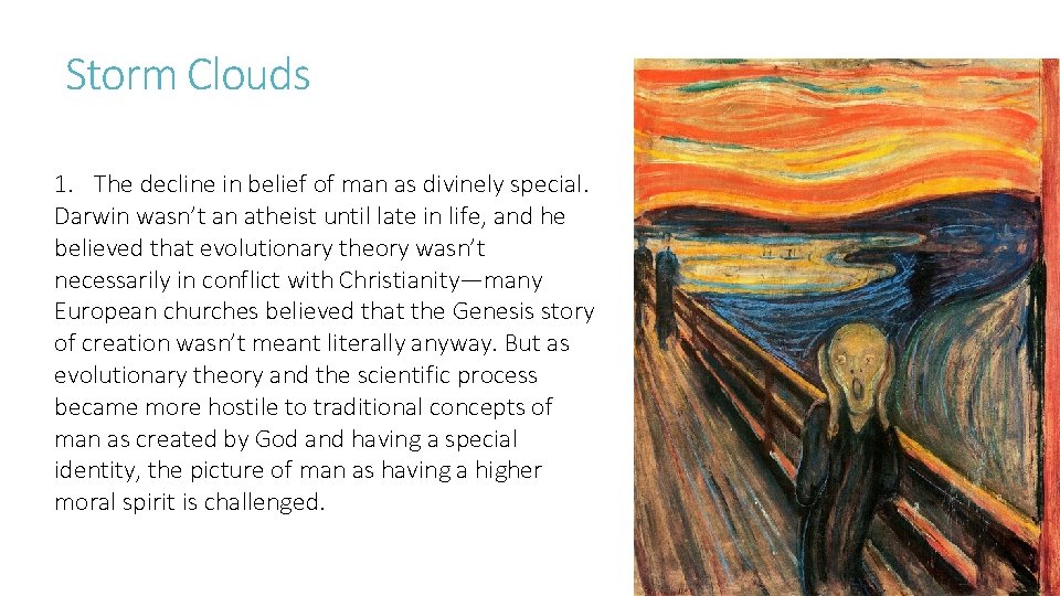 Storm Clouds 1. The decline in belief of man as divinely special. Darwin wasn’t