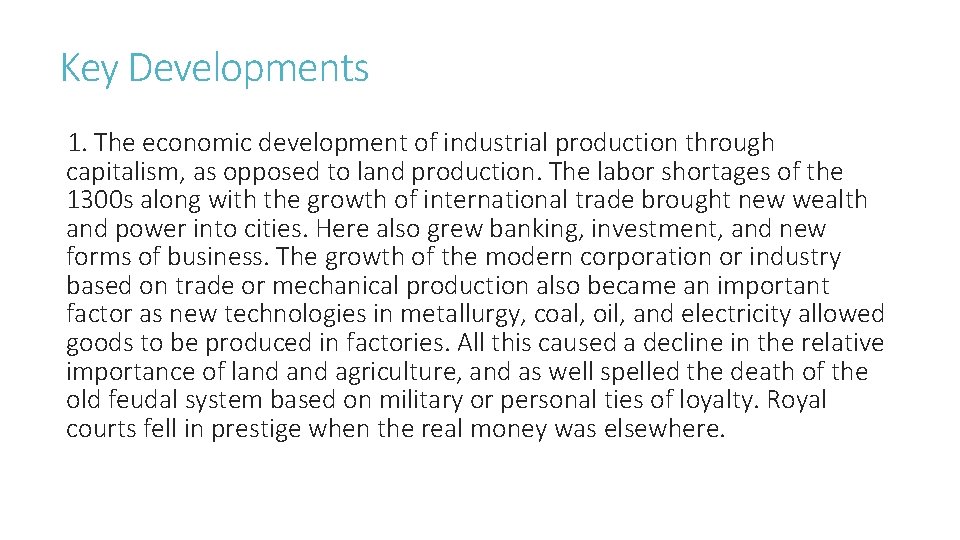 Key Developments 1. The economic development of industrial production through capitalism, as opposed to