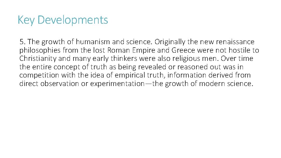 Key Developments 5. The growth of humanism and science. Originally the new renaissance philosophies