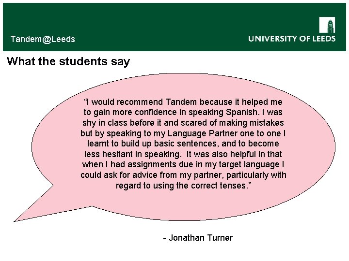 Tandem@Leeds What the students say “I would recommend Tandem because it helped me to