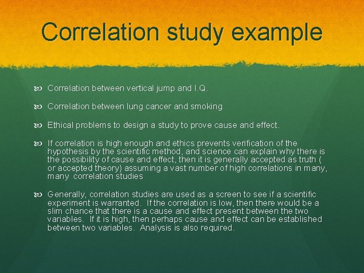 Correlation study example Correlation between vertical jump and I. Q. Correlation between lung cancer