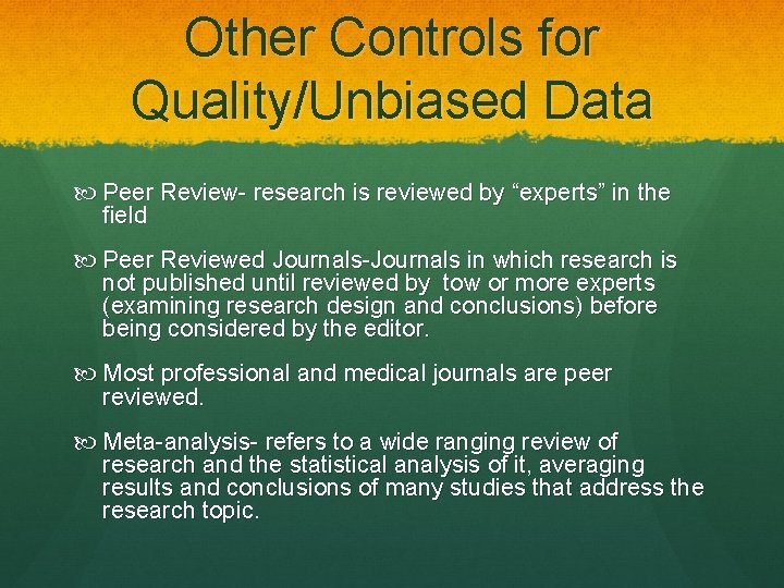 Other Controls for Quality/Unbiased Data Peer Review- research is reviewed by “experts” in the