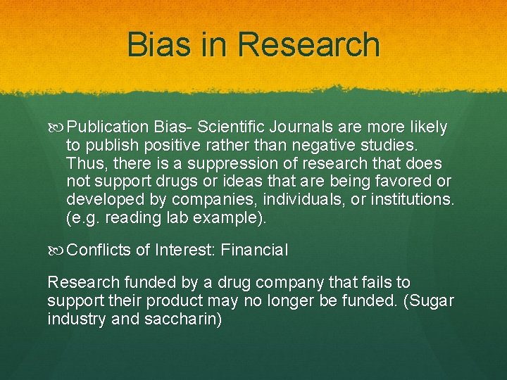 Bias in Research Publication Bias- Scientific Journals are more likely to publish positive rather