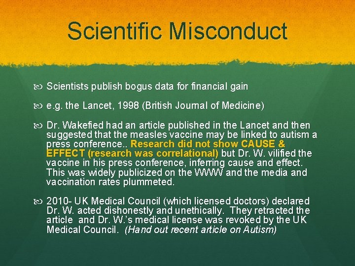 Scientific Misconduct Scientists publish bogus data for financial gain e. g. the Lancet, 1998