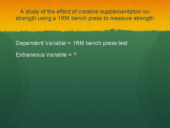 A study of the effect of creatine supplementation on strength using a 1 RM