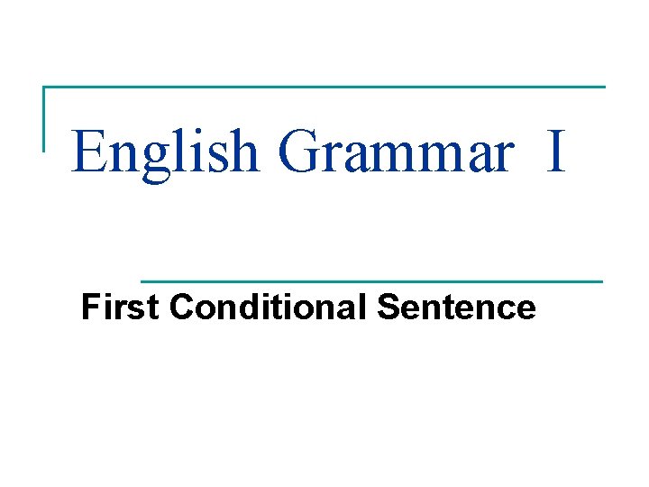 English Grammar I First Conditional Sentence 