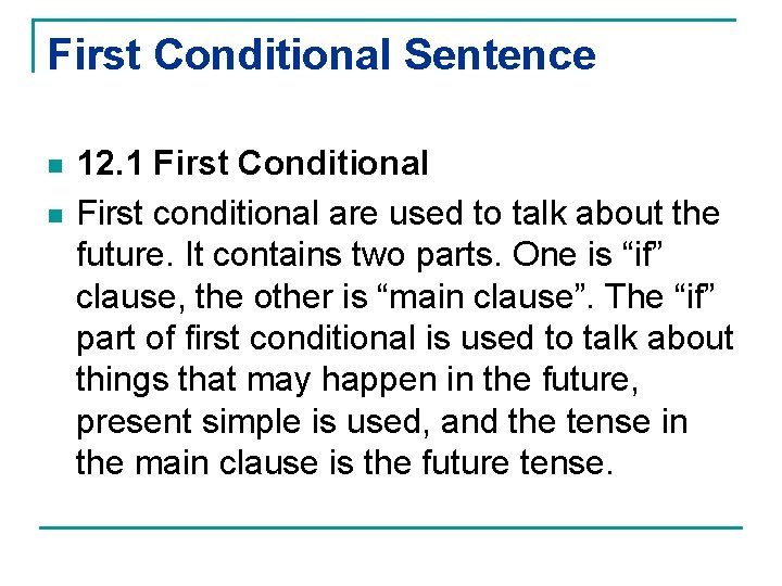 First Conditional Sentence n n 12. 1 First Conditional First conditional are used to