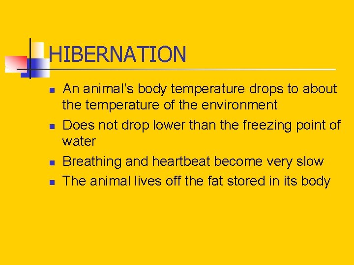 HIBERNATION n n An animal’s body temperature drops to about the temperature of the HIBERNATION n n An animal’s body temperature drops to about the temperature of the