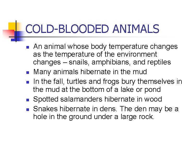 COLD-BLOODED ANIMALS n n n An animal whose body temperature changes as the temperature COLD-BLOODED ANIMALS n n n An animal whose body temperature changes as the temperature